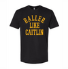 Baller Like Kaitlin 22 FTWR® Tee