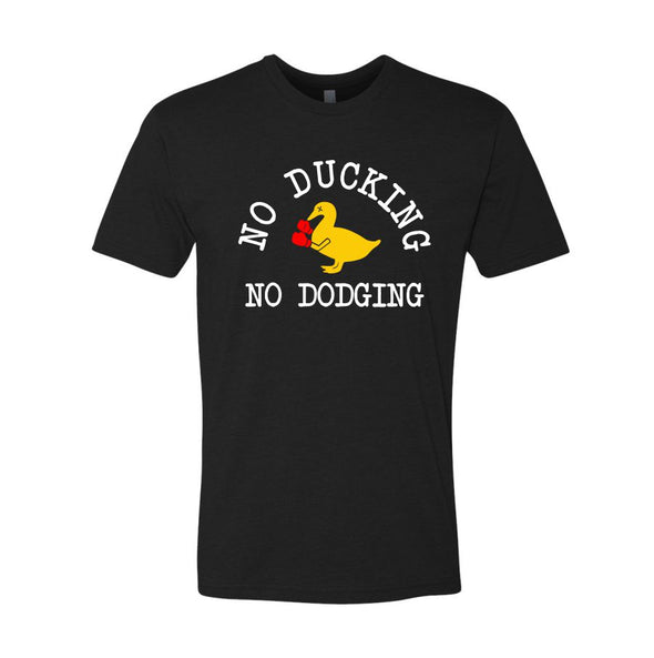 No Ducking No Dodging FTWR® Tee